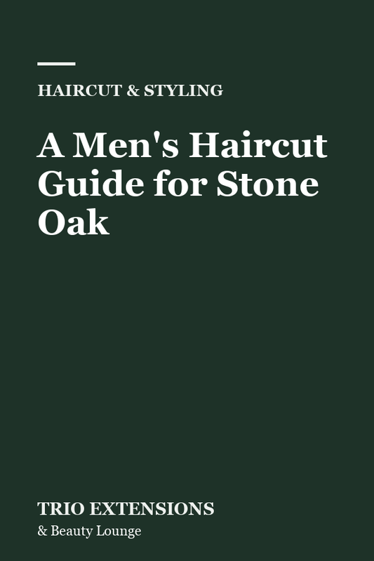 A Men's Haircut Guide for Stone Oak blog thumbnail, Trio Extensions and Beauty Lounge
