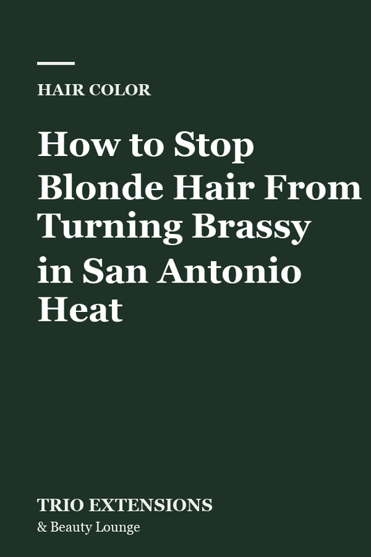 How to Stop Blonde Hair From Turning Brassy in San Antonio Heat blog thumbnail, Trio Extensions and Beauty Lounge