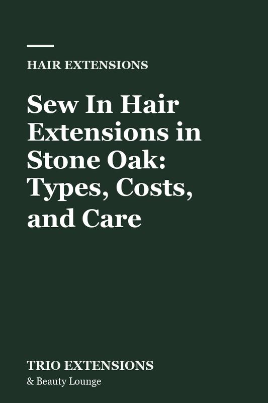 Sew In Hair Extensions in Stone Oak: Types, Costs, and Care blog thumbnail, Trio Extensions and Beauty Lounge