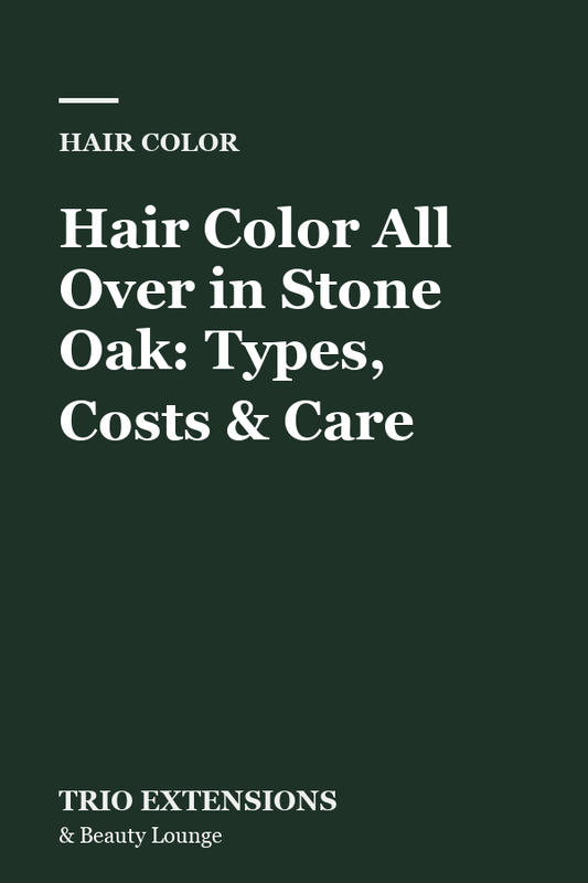 Hair Color All Over in Stone Oak blog thumbnail, Trio Extensions and Beauty Lounge